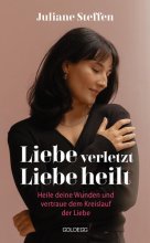 Cover: Liebe verletzt, Liebe heilt